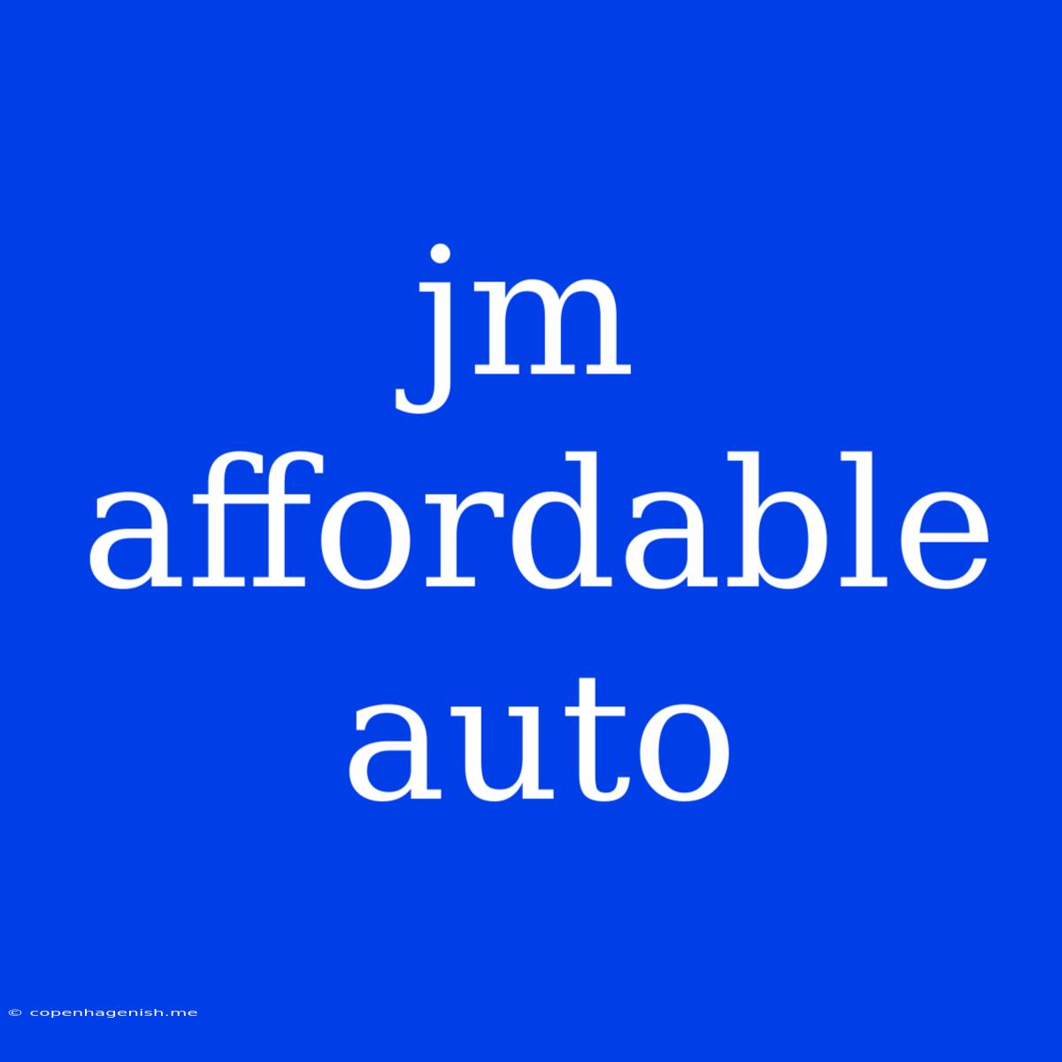 Jm Affordable Auto