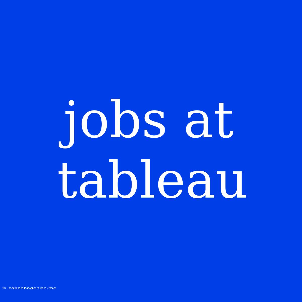 Jobs At Tableau