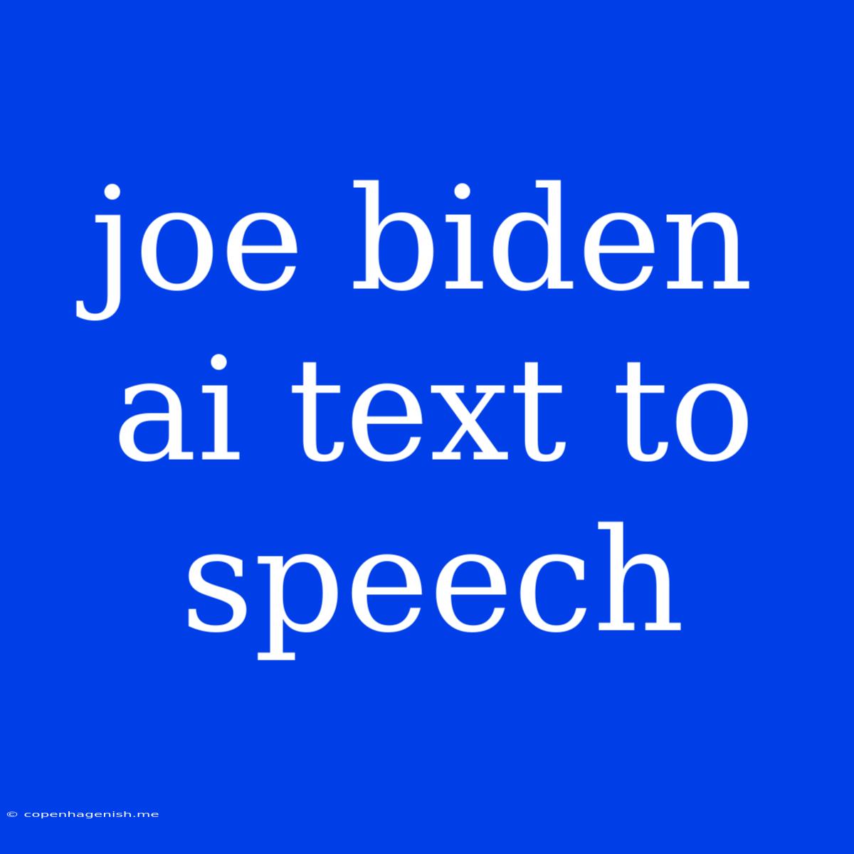 Joe Biden Ai Text To Speech