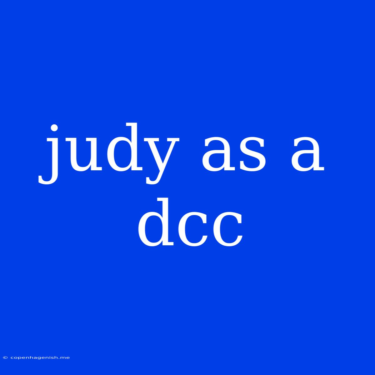 Judy As A Dcc