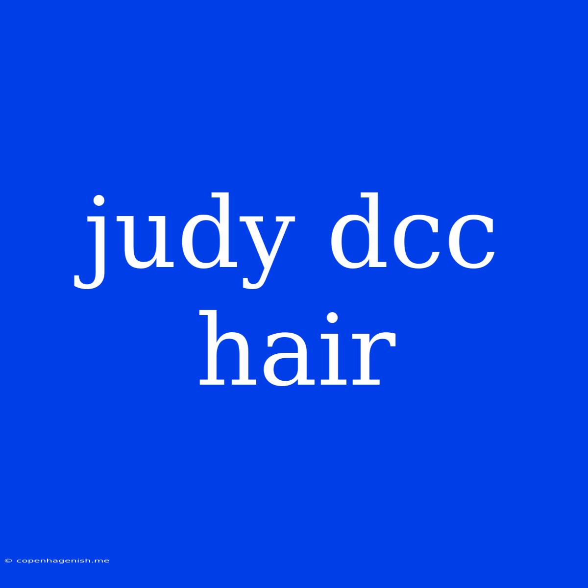 Judy Dcc Hair