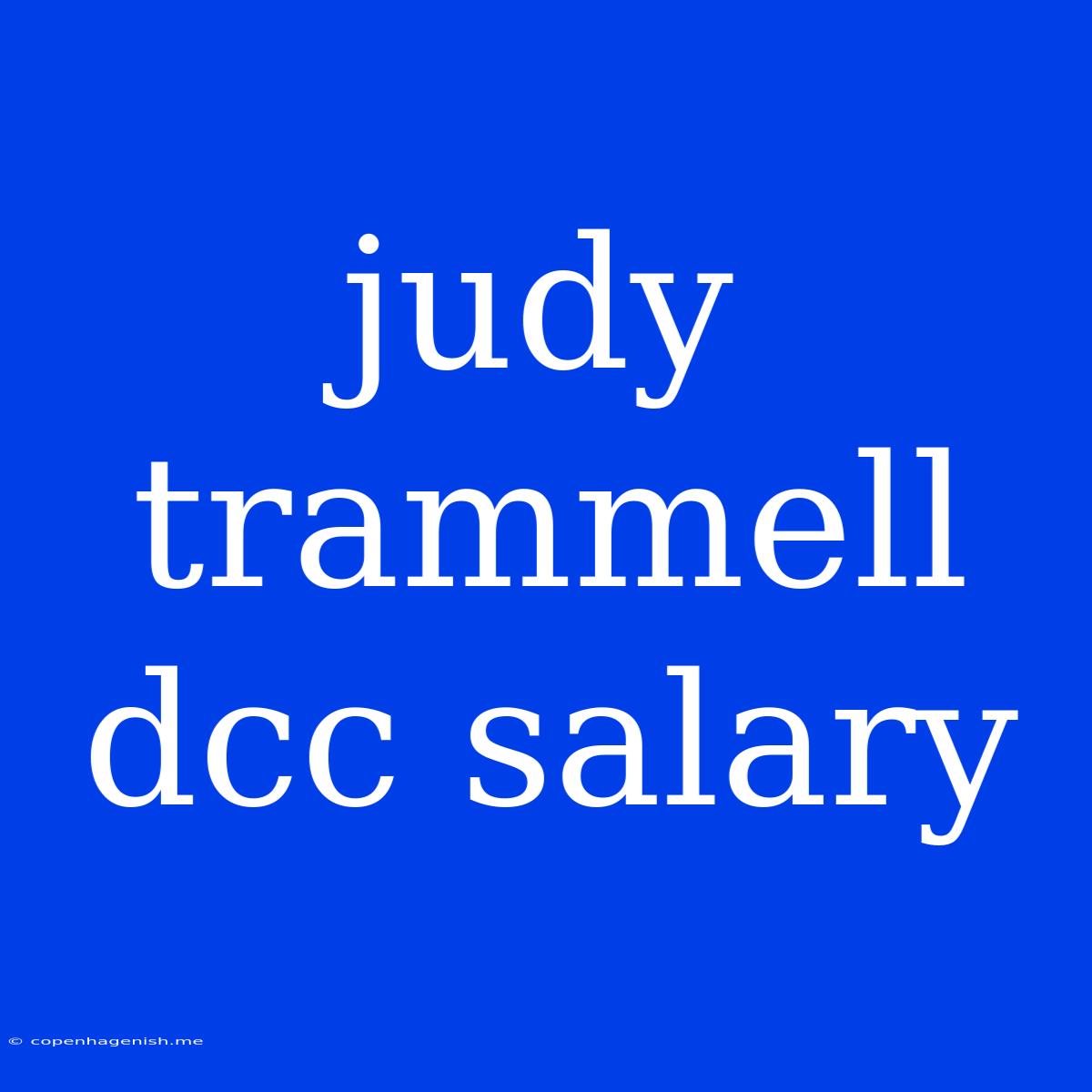 Judy Trammell Dcc Salary