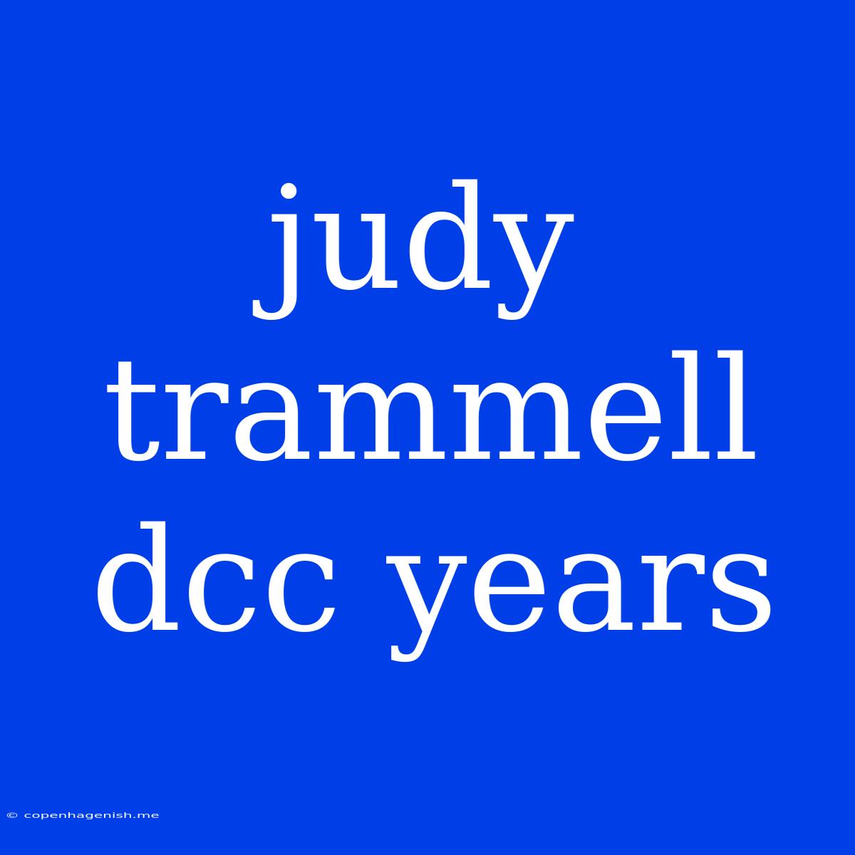 Judy Trammell Dcc Years