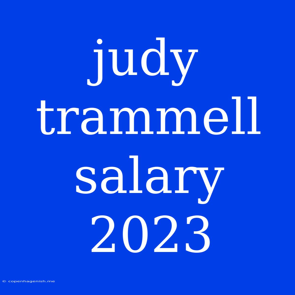 Judy Trammell Salary 2023