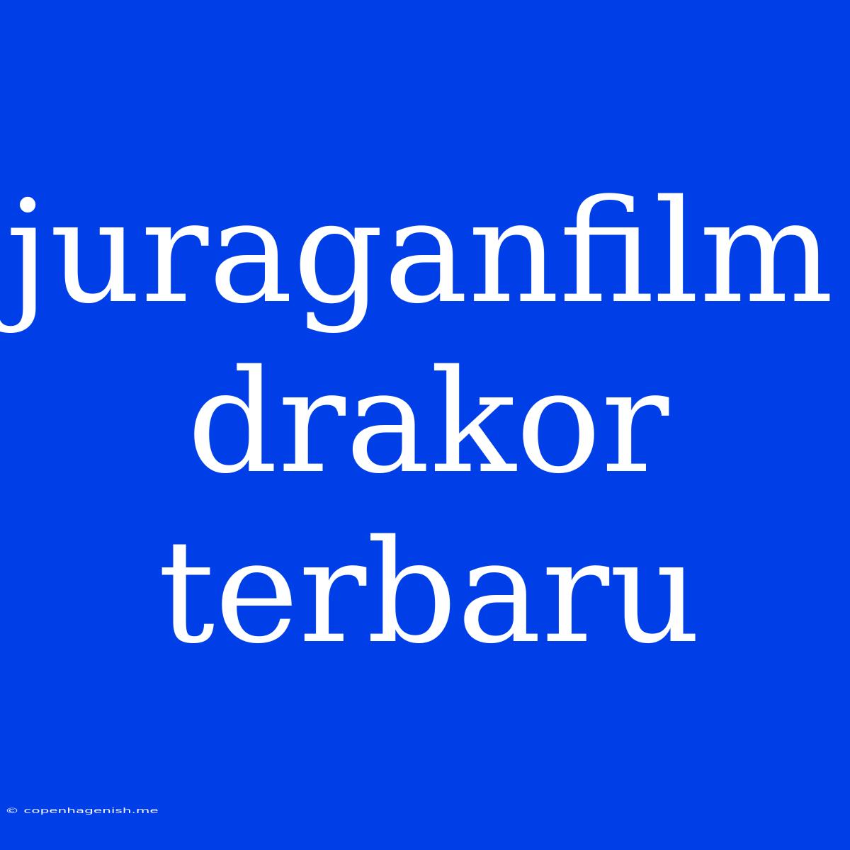 Juraganfilm Drakor Terbaru