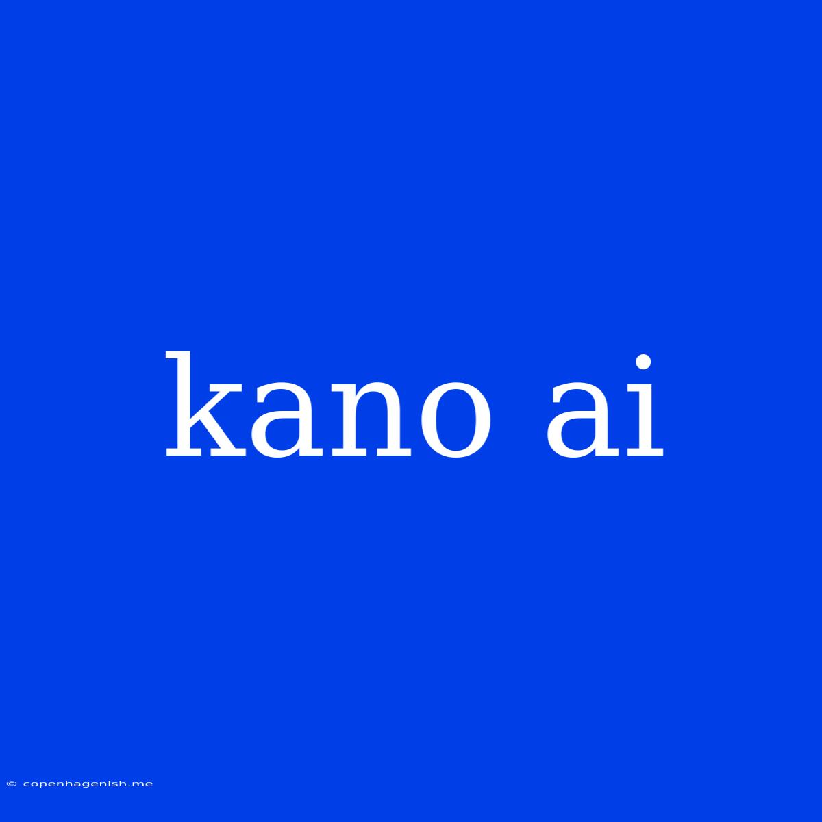 Kano Ai