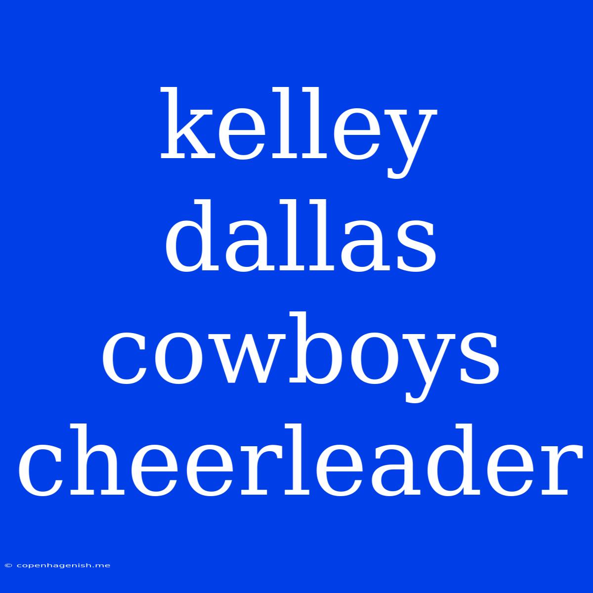 Kelley Dallas Cowboys Cheerleader