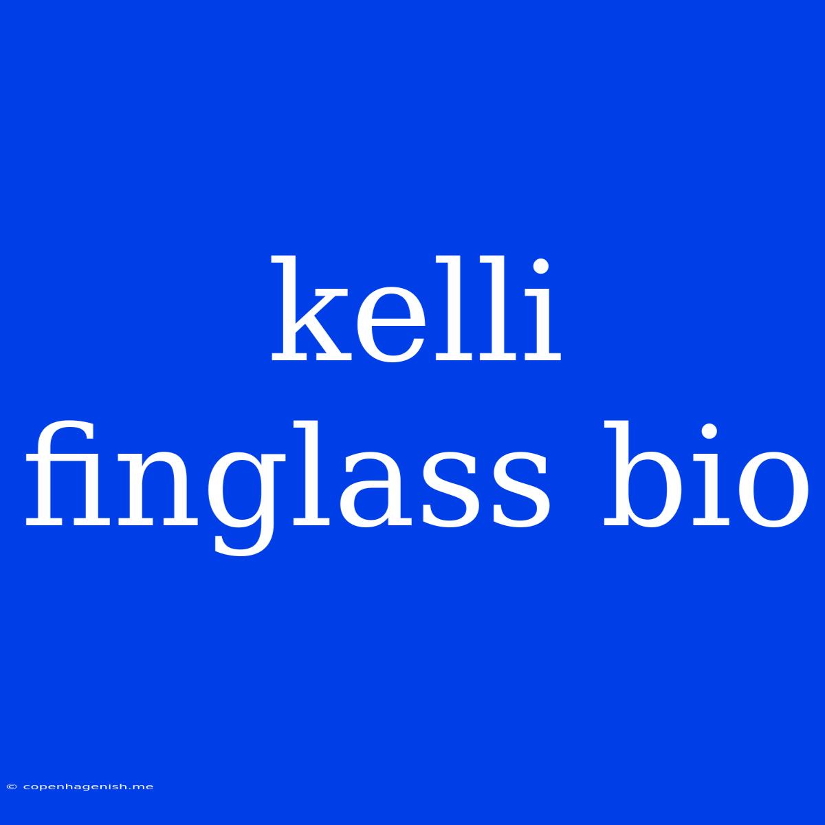 Kelli Finglass Bio