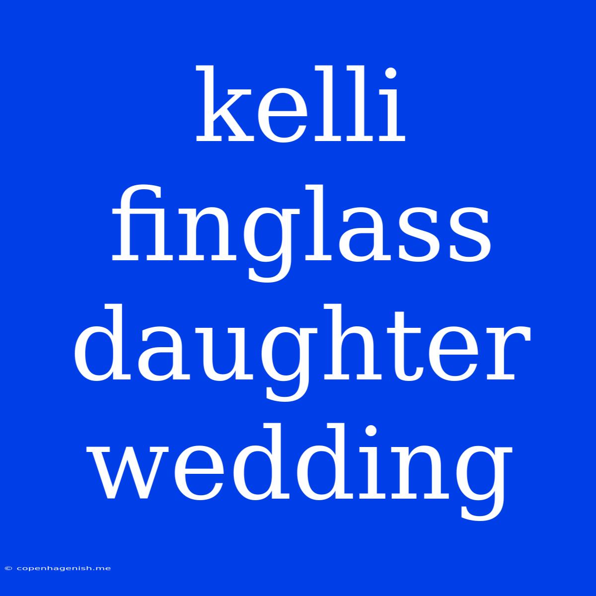 Kelli Finglass Daughter Wedding