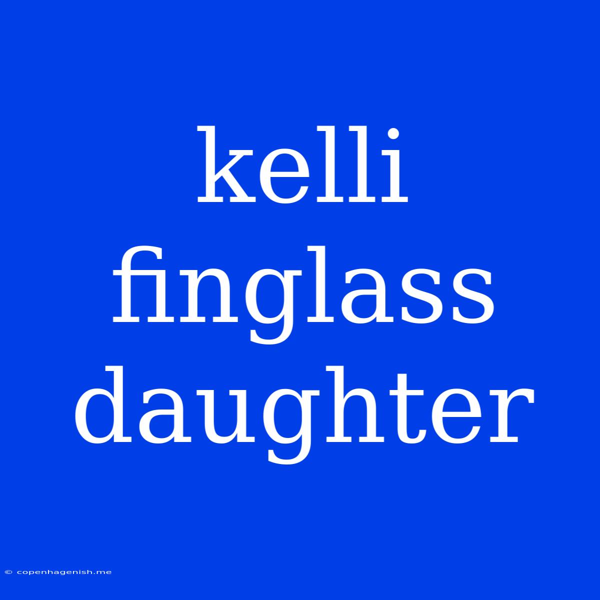 Kelli Finglass Daughter