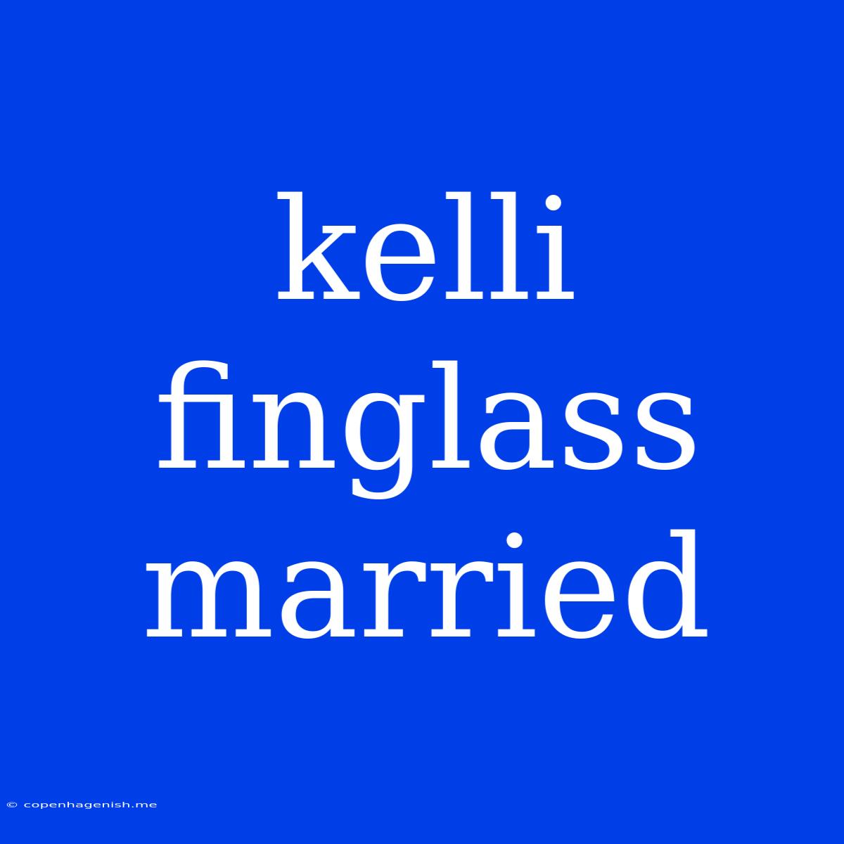 Kelli Finglass Married