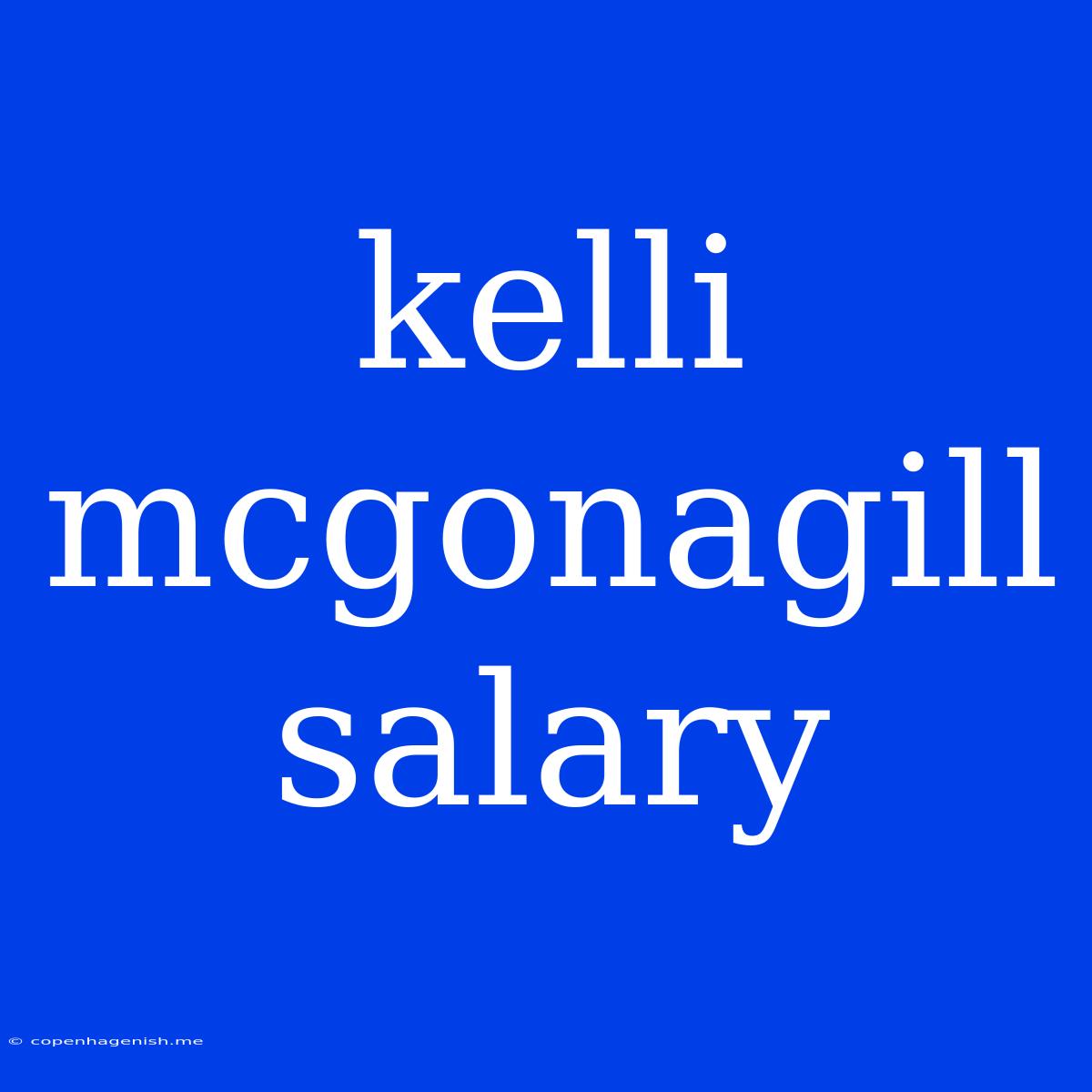 Kelli Mcgonagill Salary