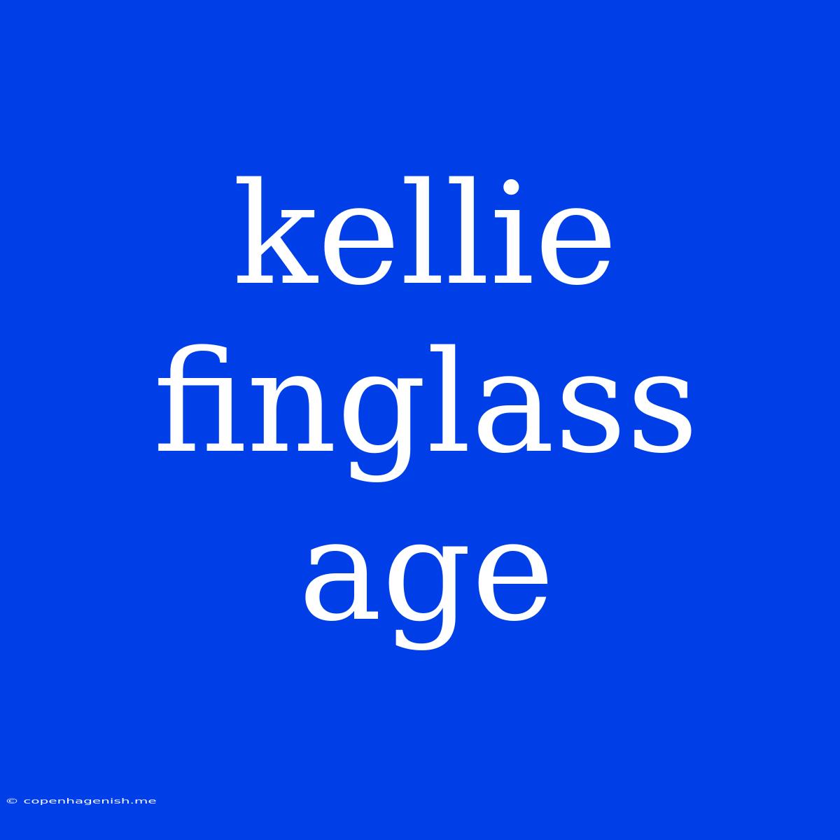 Kellie Finglass Age