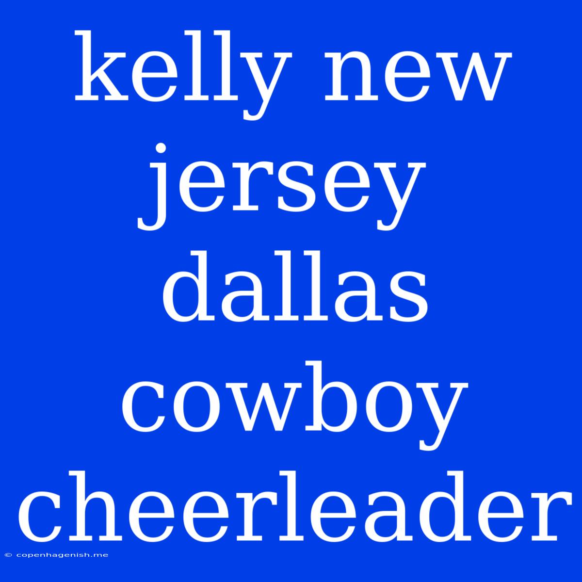 Kelly New Jersey Dallas Cowboy Cheerleader