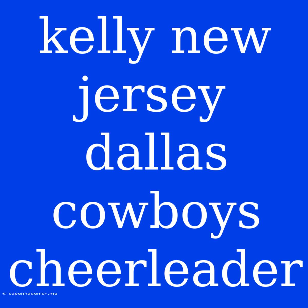 Kelly New Jersey Dallas Cowboys Cheerleader