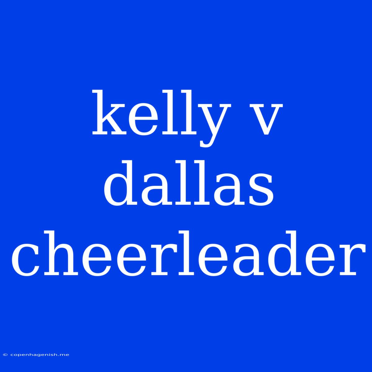 Kelly V Dallas Cheerleader