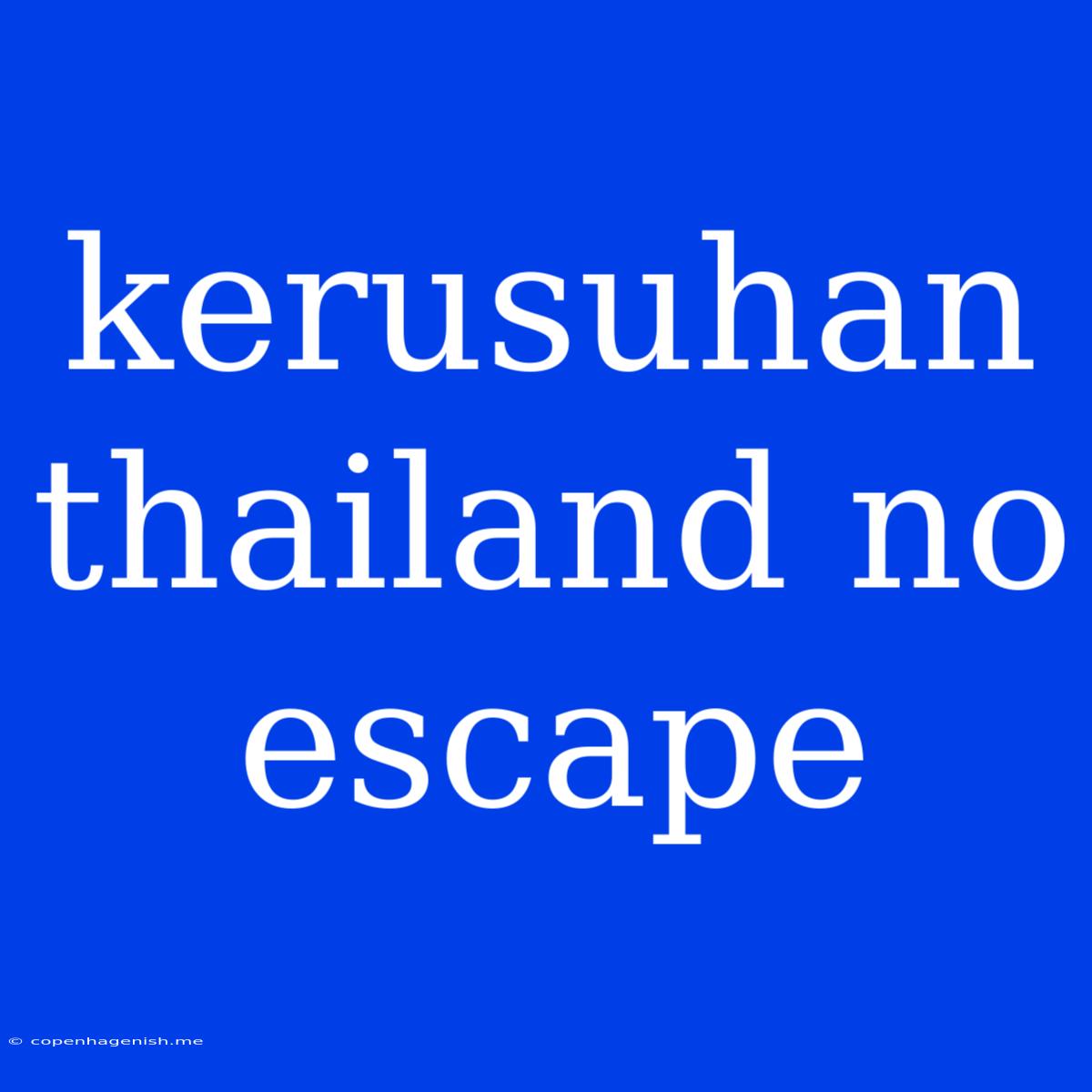 Kerusuhan Thailand No Escape