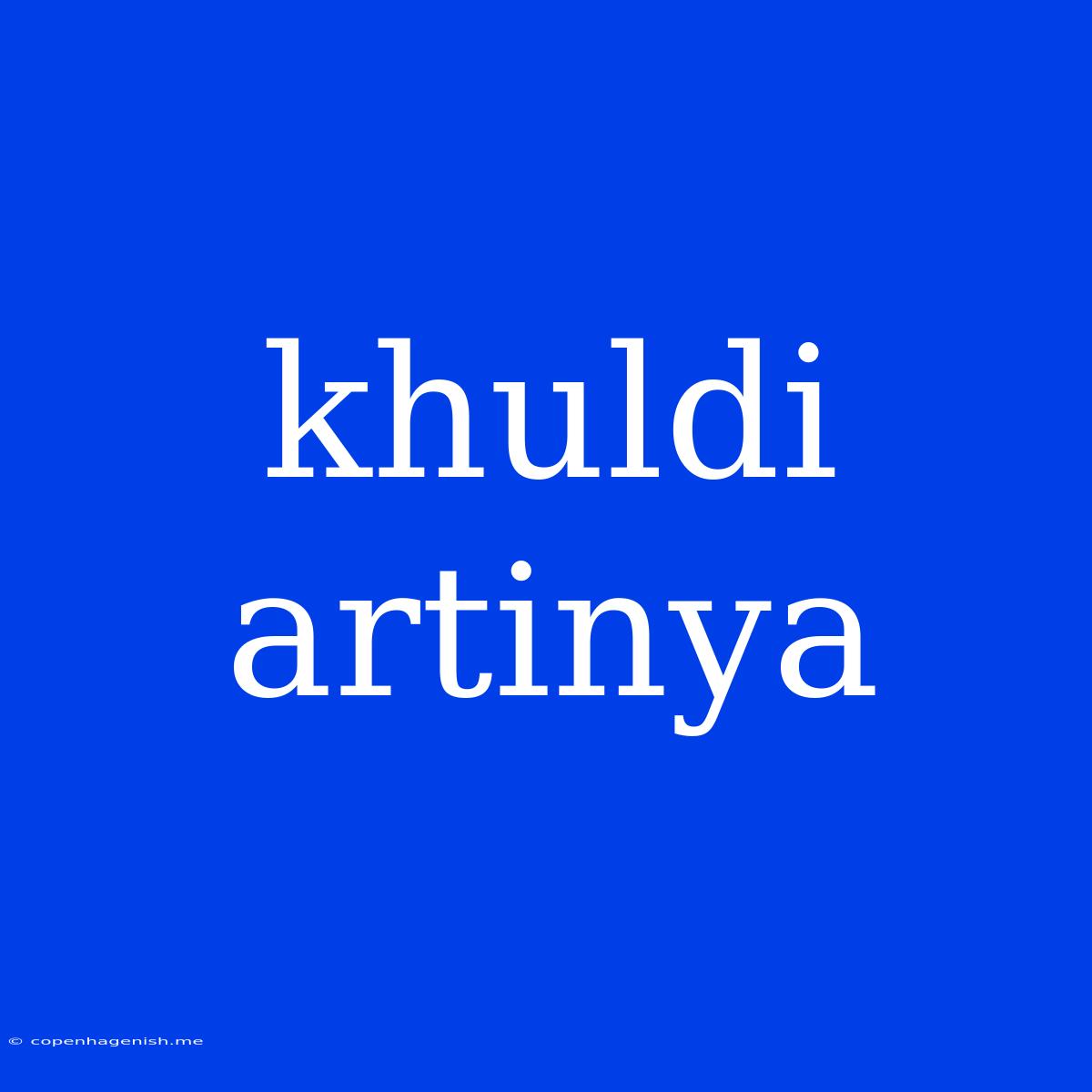 Khuldi Artinya