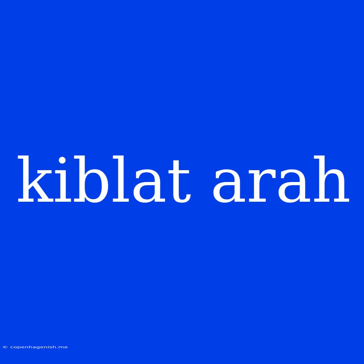 Kiblat Arah