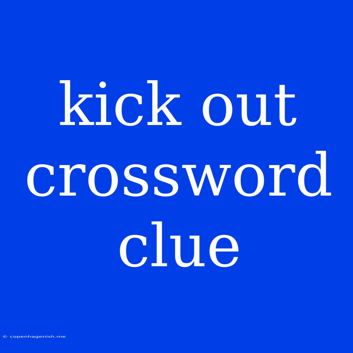 Kick Out Crossword Clue