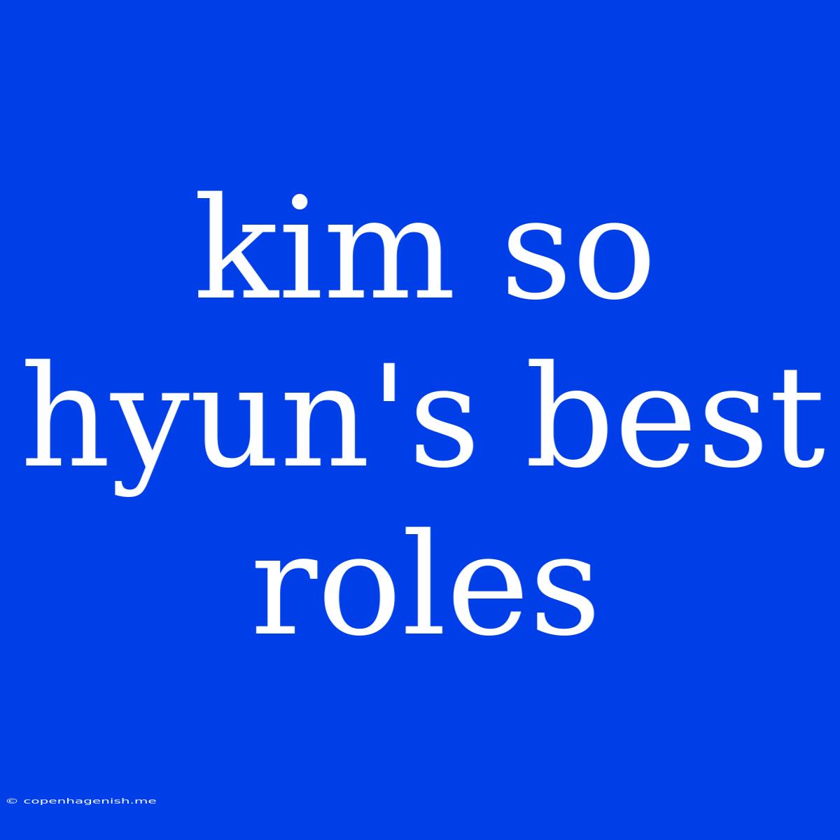 Kim So Hyun's Best Roles