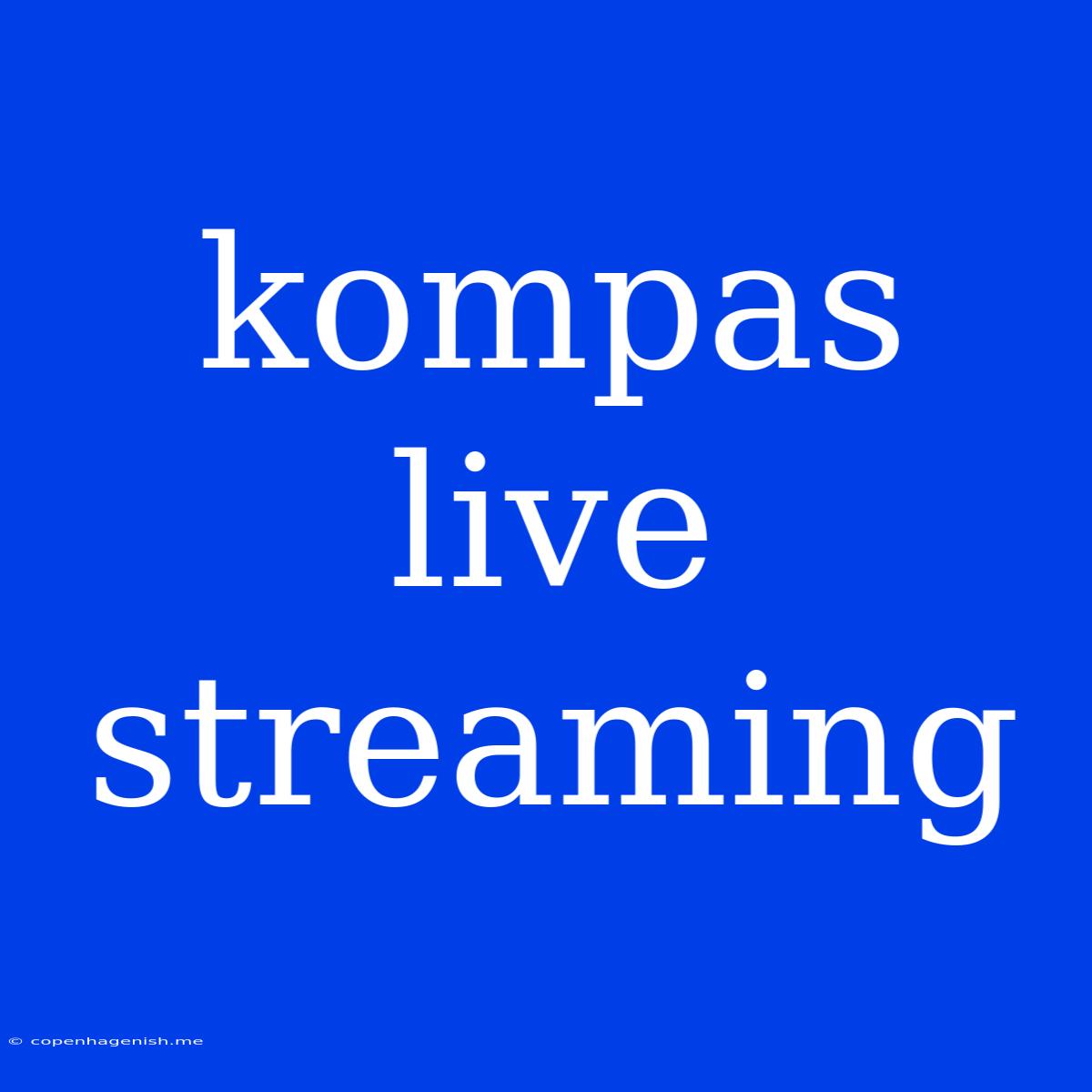 Kompas Live Streaming