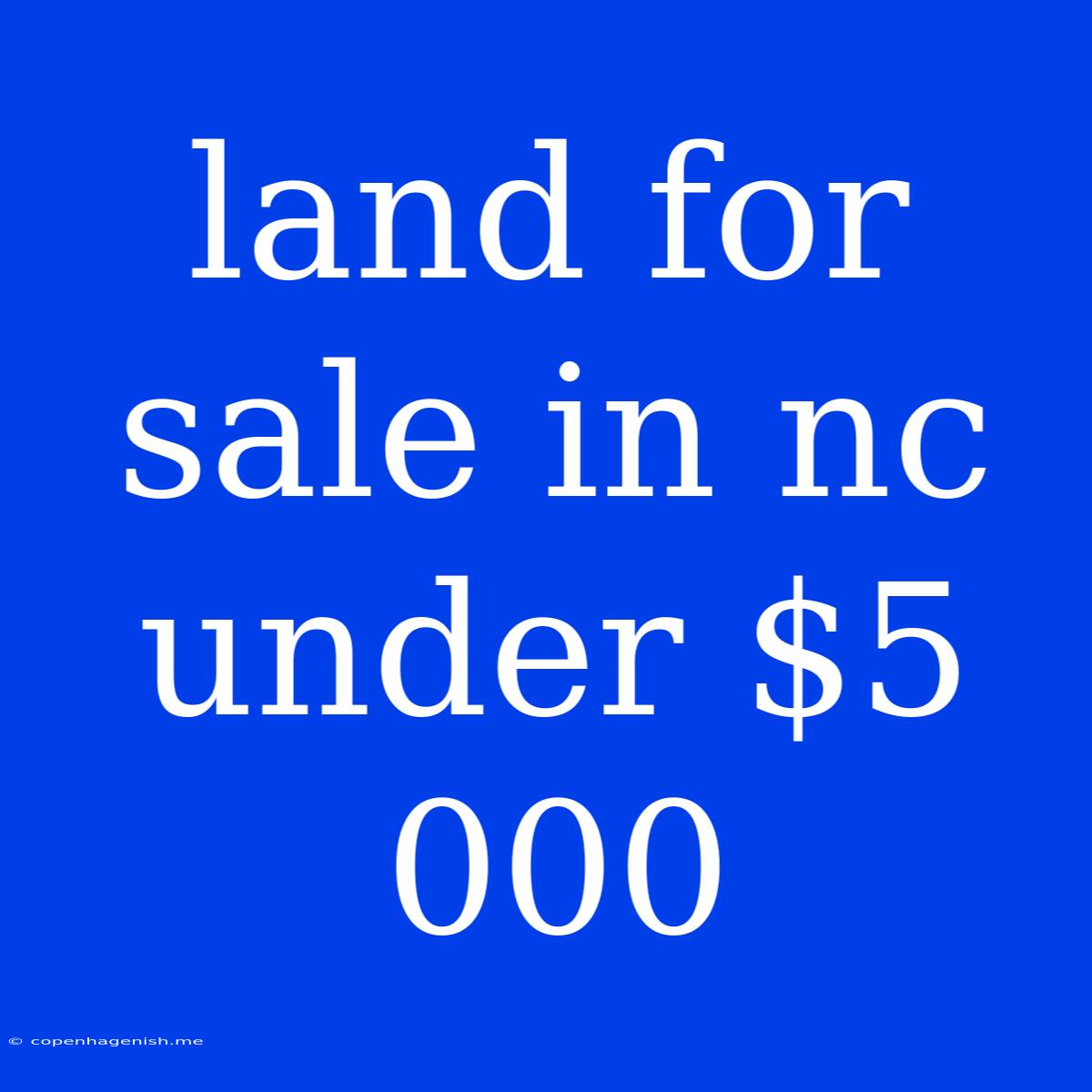 Land For Sale In Nc Under $5 000