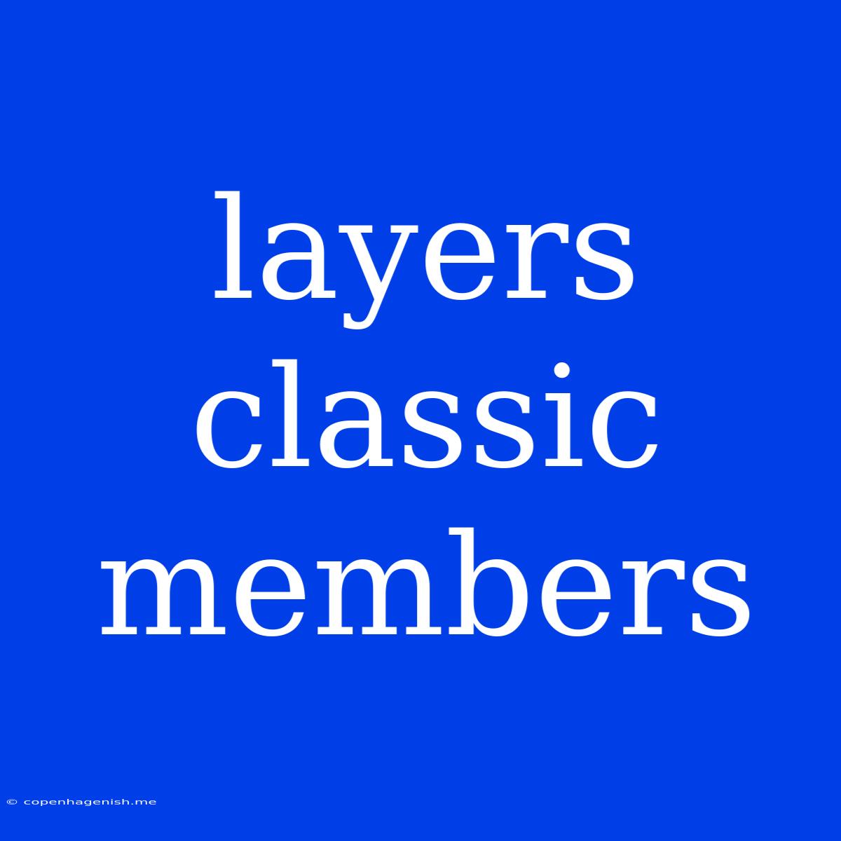 Layers Classic Members