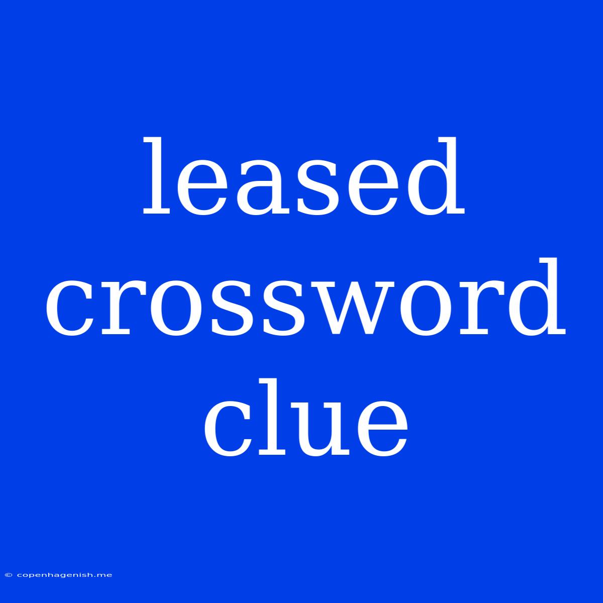 Leased Crossword Clue