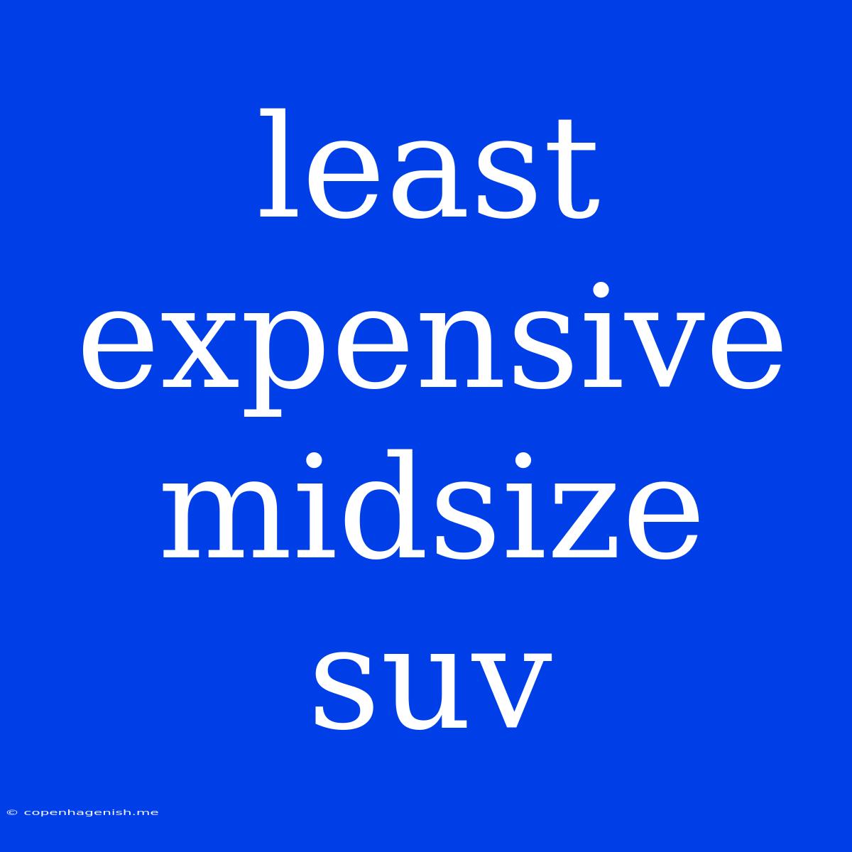 Least Expensive Midsize Suv