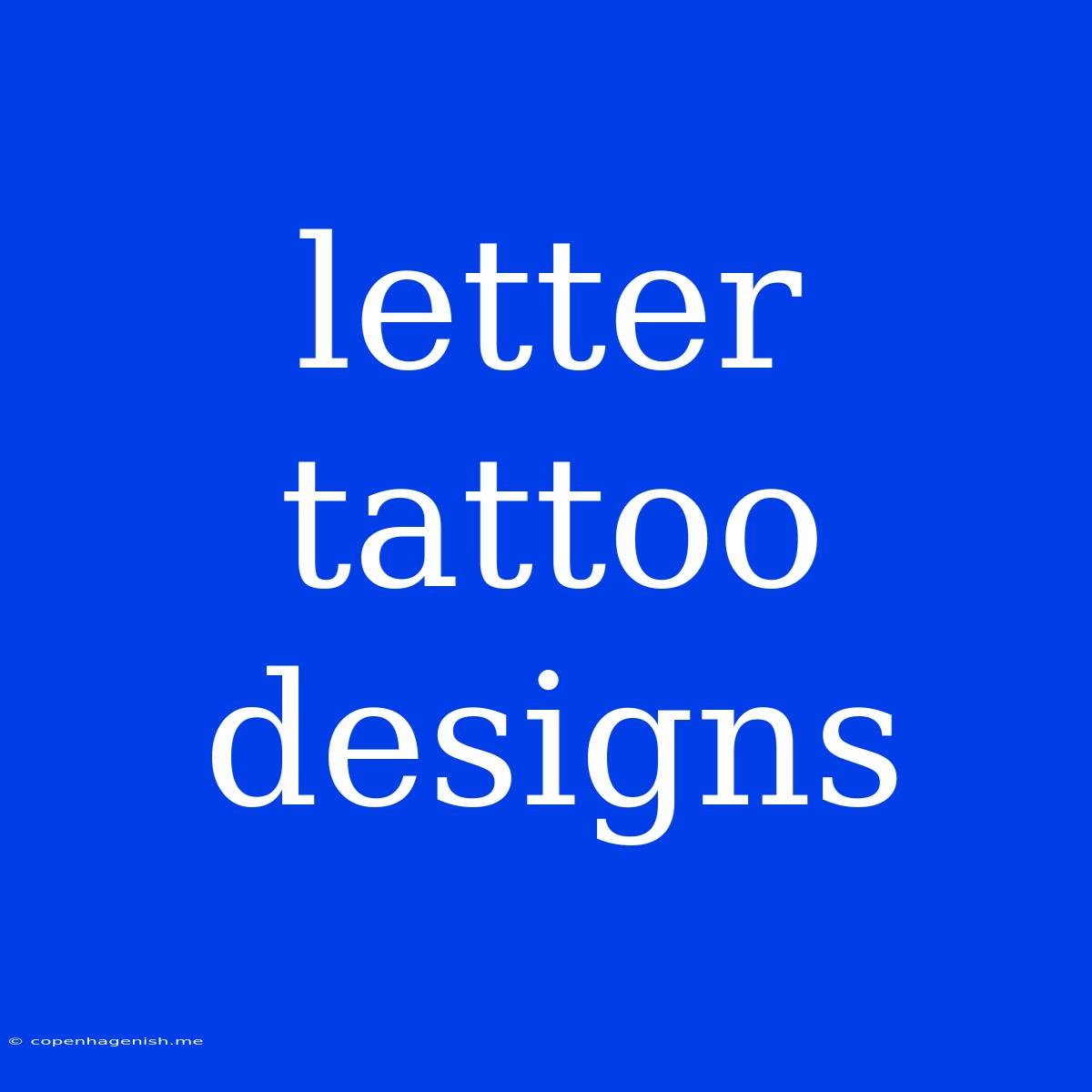 Letter Tattoo Designs