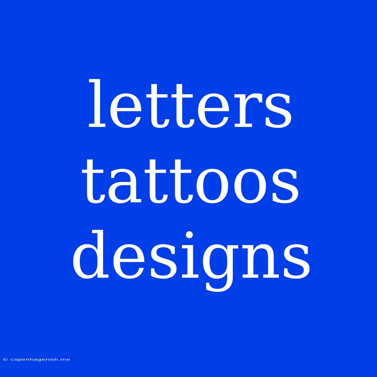 Letters Tattoos Designs