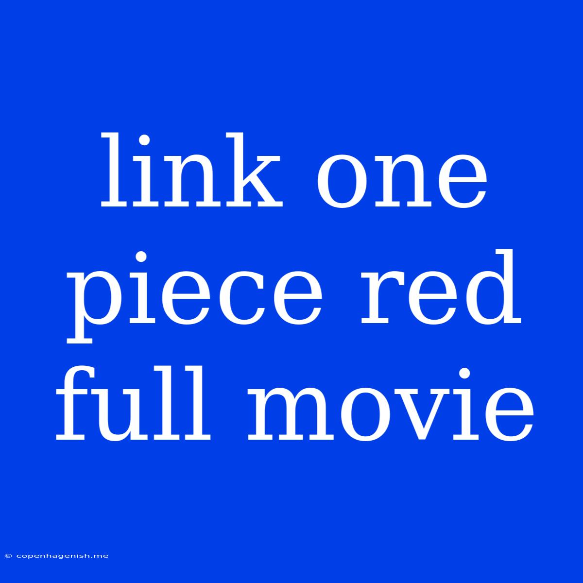 Link One Piece Red Full Movie