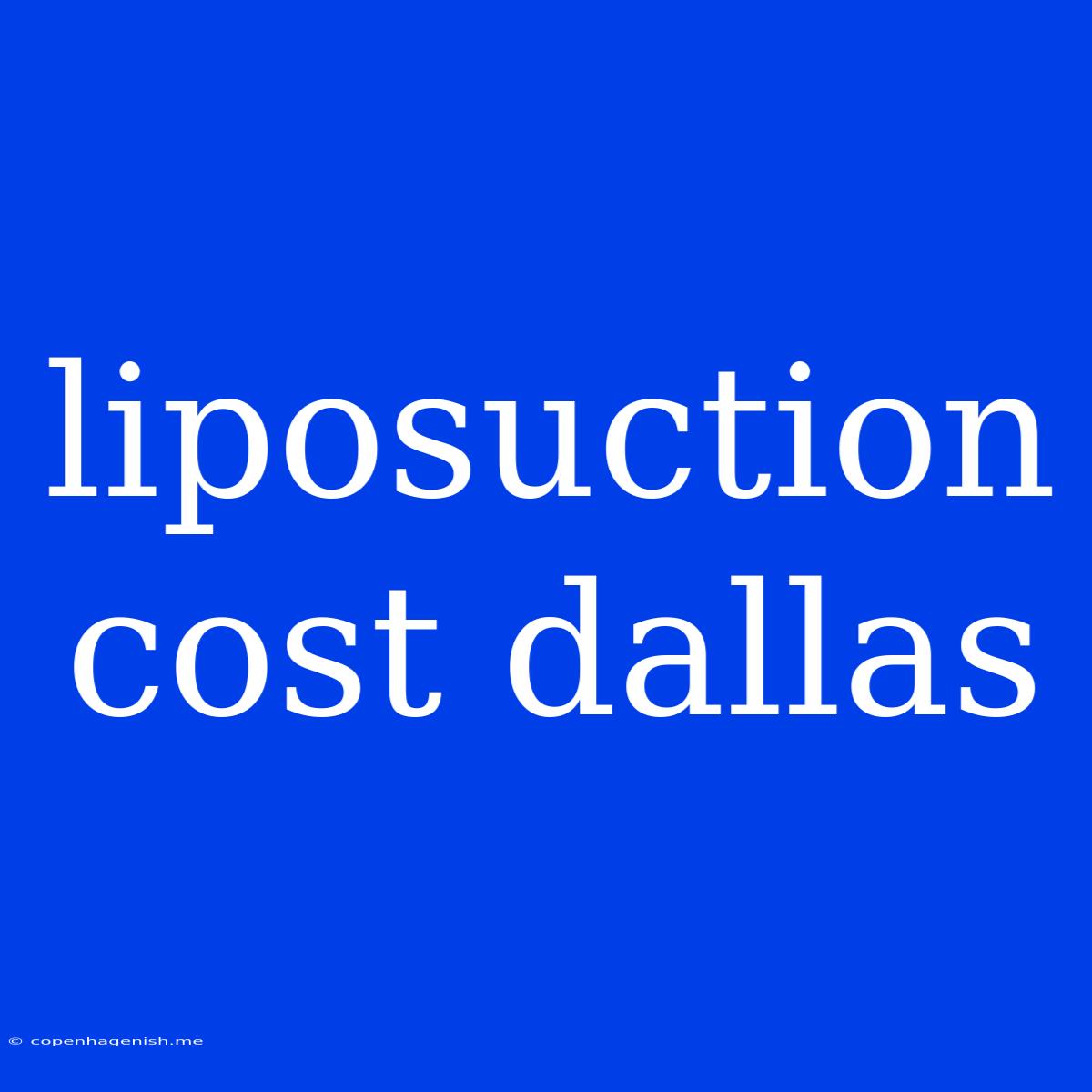 Liposuction Cost Dallas