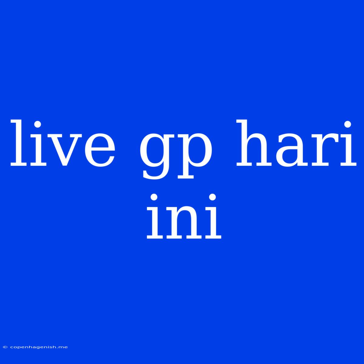 Live Gp Hari Ini