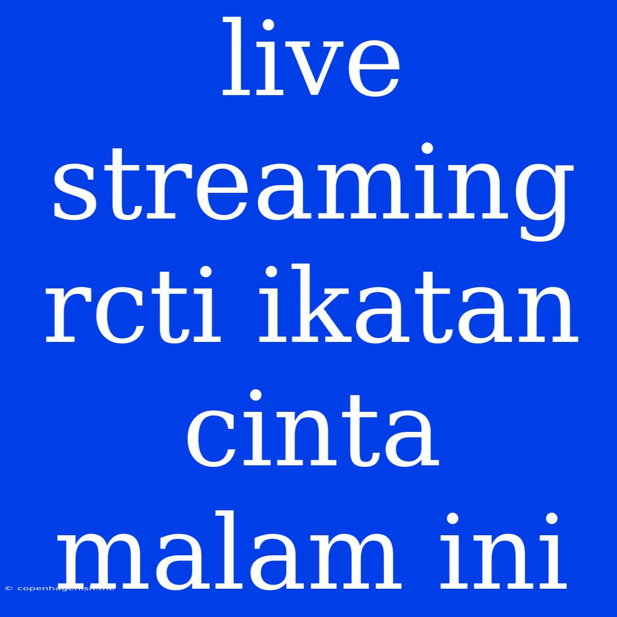 Live Streaming Rcti Ikatan Cinta Malam Ini