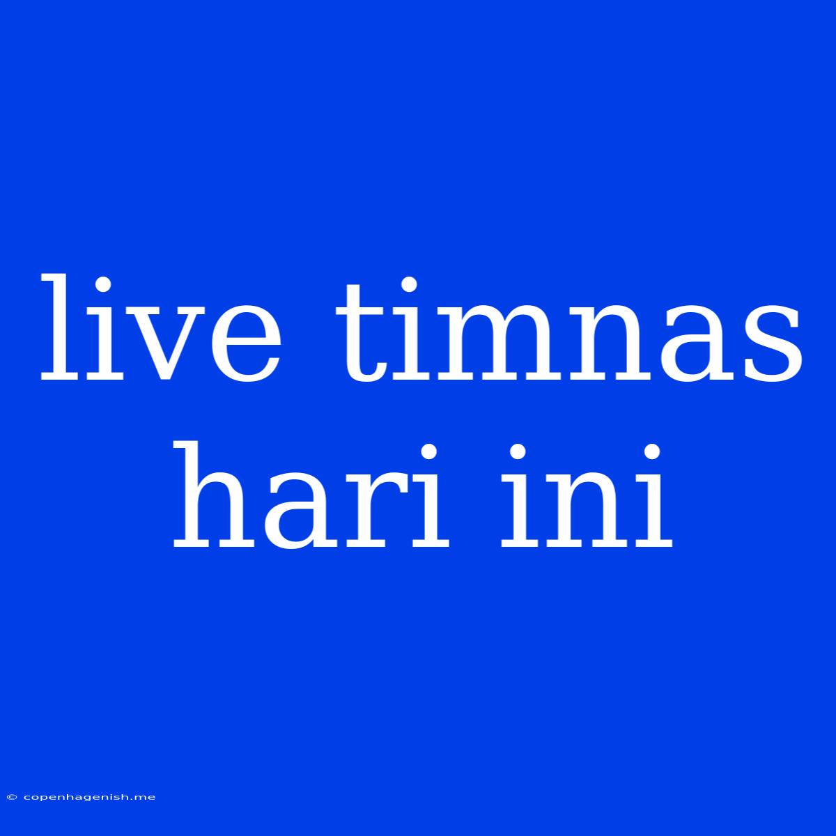 Live Timnas Hari Ini