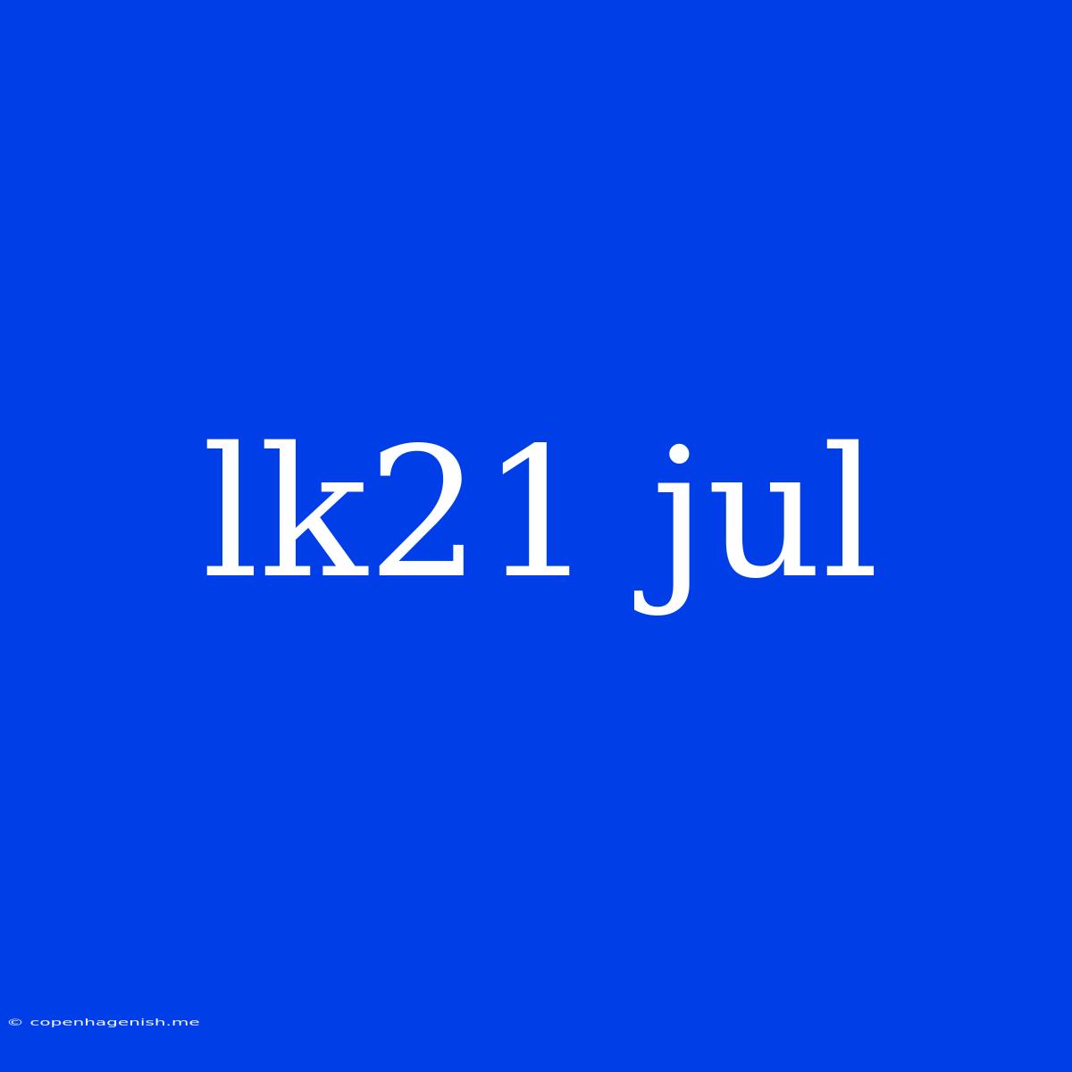 Lk21 Jul