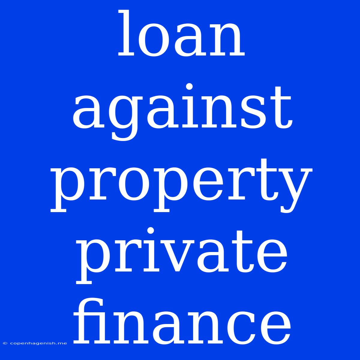 Loan Against Property Private Finance