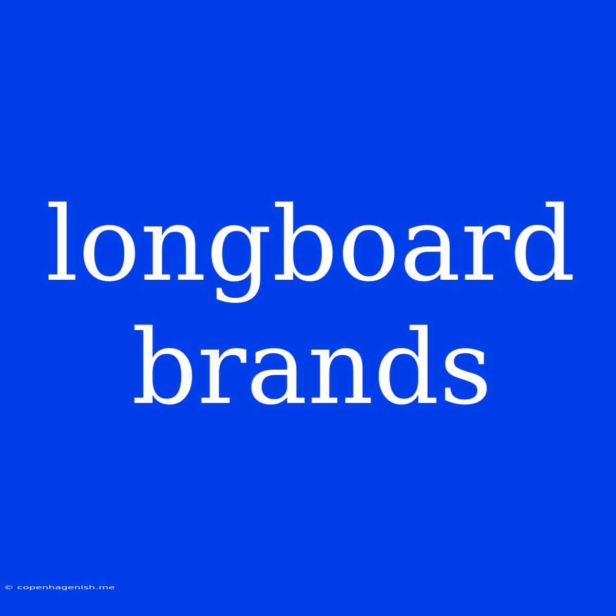 Longboard Brands