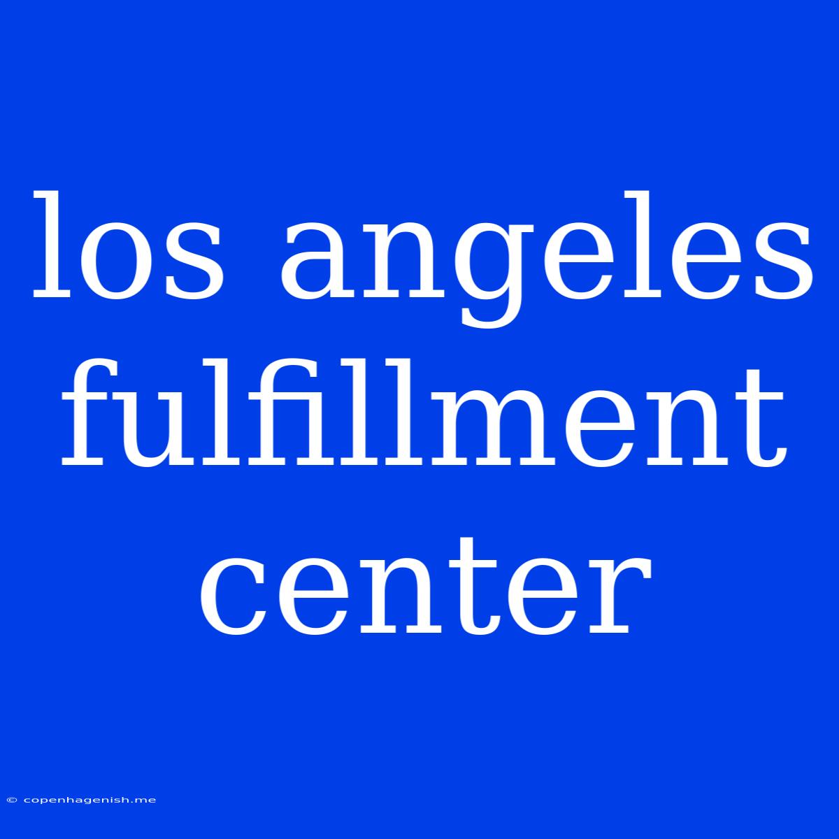 Los Angeles Fulfillment Center