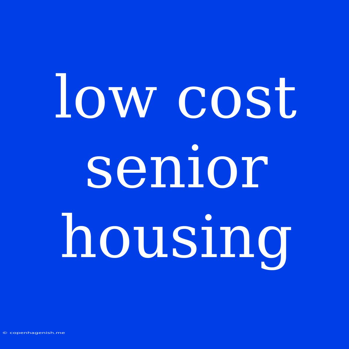 Low Cost Senior Housing