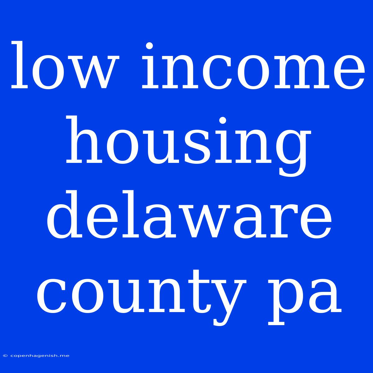 Low Income Housing Delaware County Pa