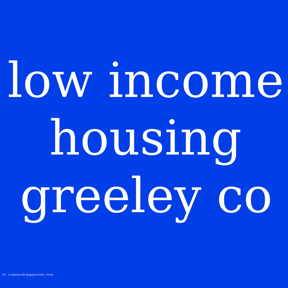 Low Income Housing Greeley Co