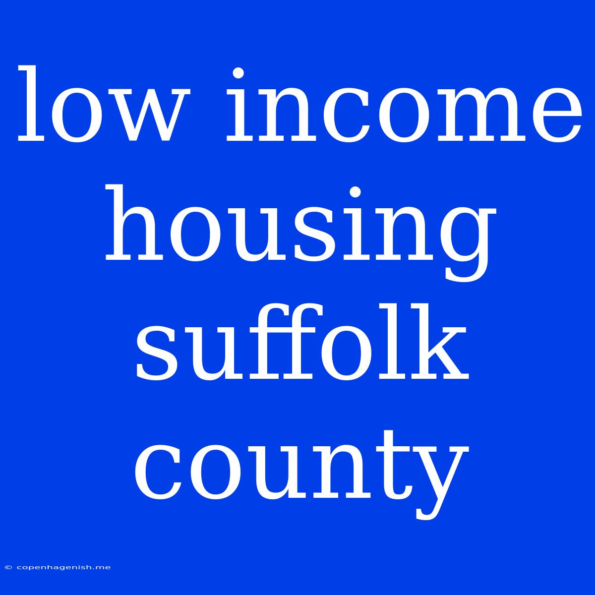 Low Income Housing Suffolk County