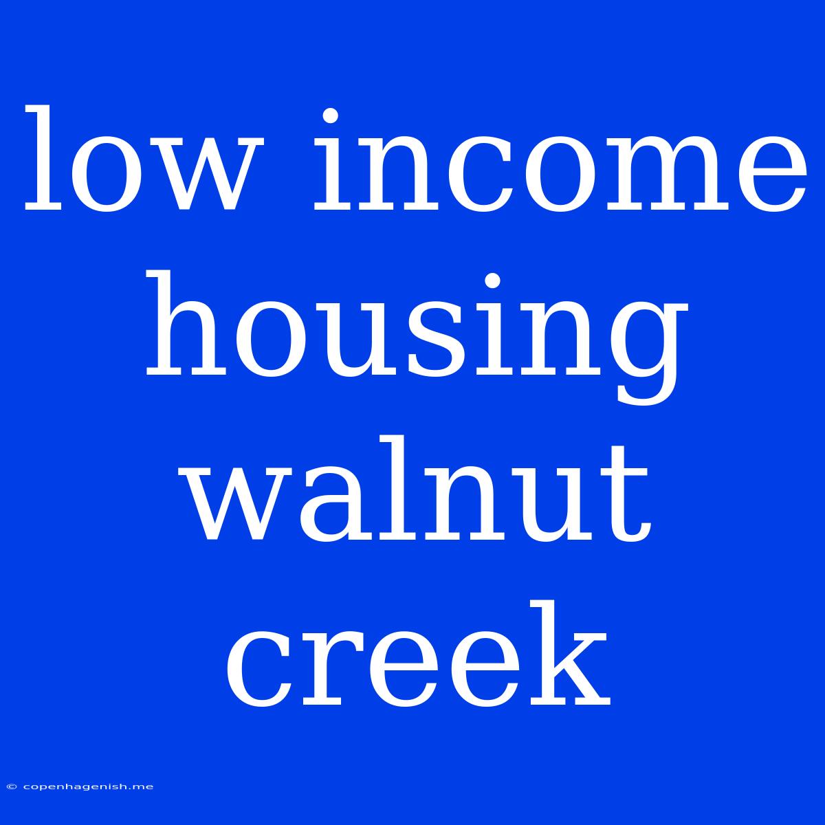 Low Income Housing Walnut Creek