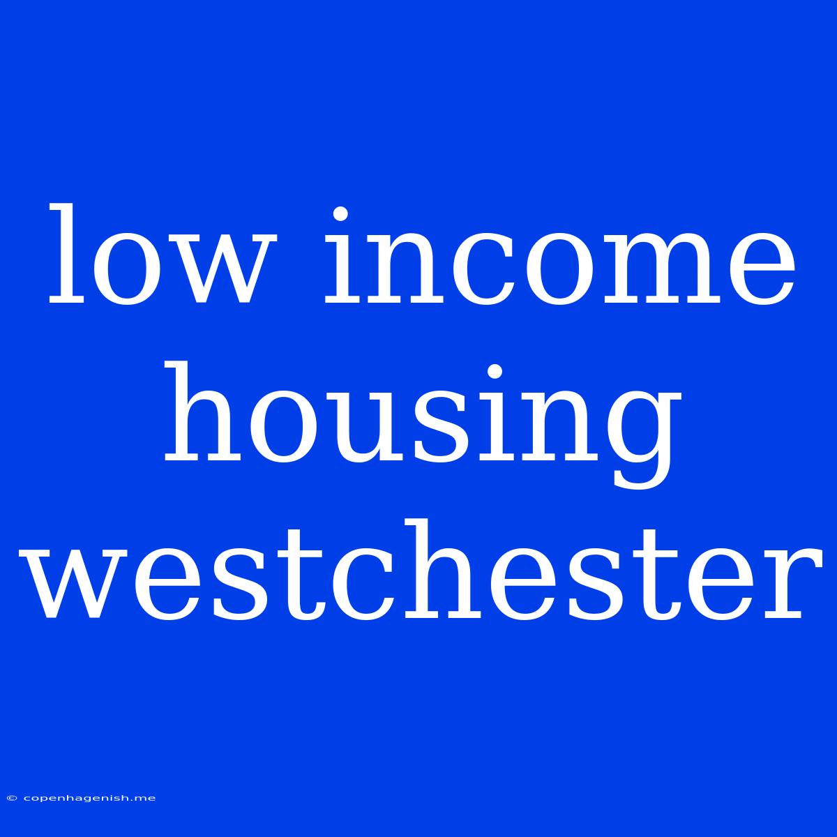 Low Income Housing Westchester