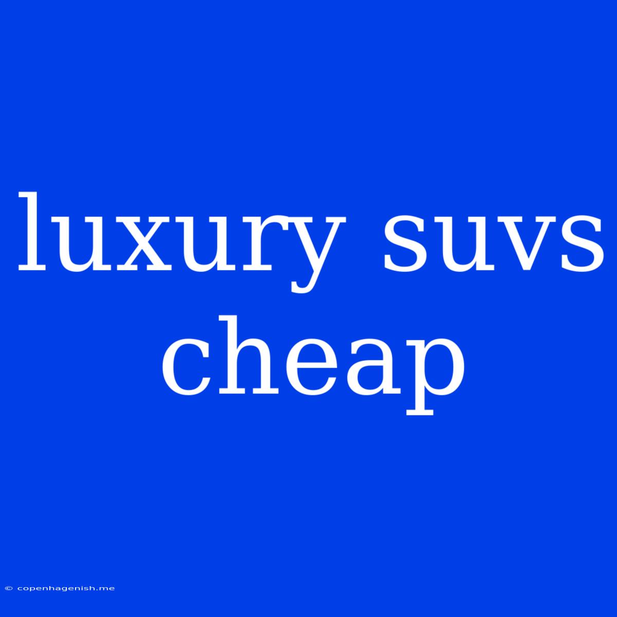 Luxury Suvs Cheap