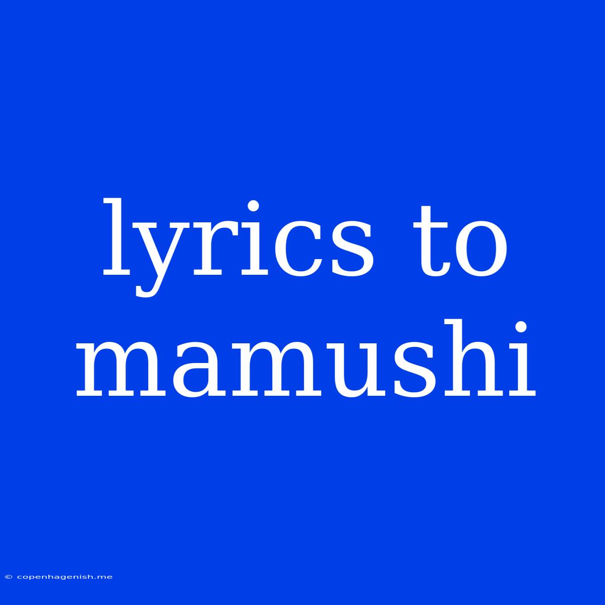 Lyrics To Mamushi