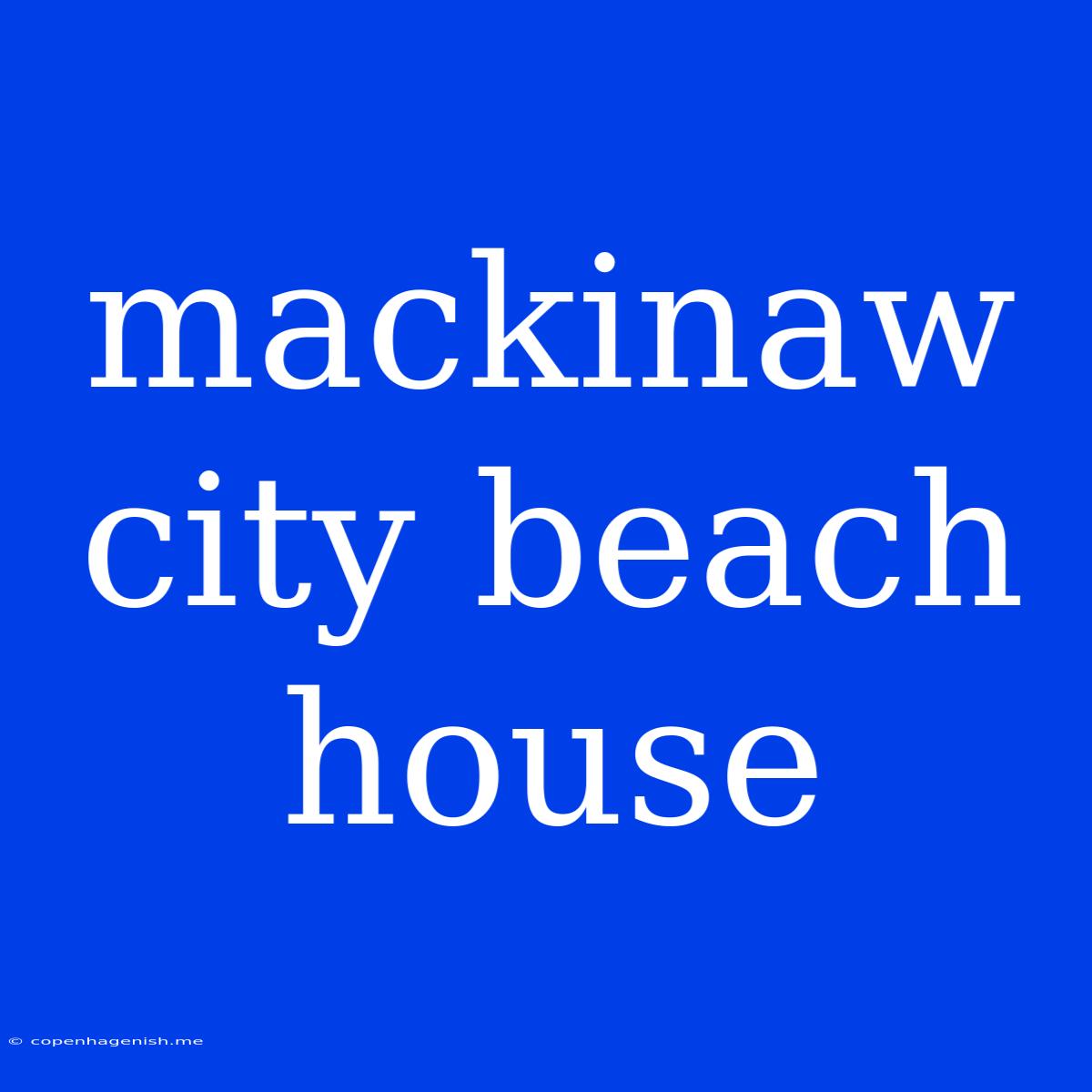 Mackinaw City Beach House